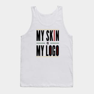 My Skin is My Logo - Black Font Tank Top